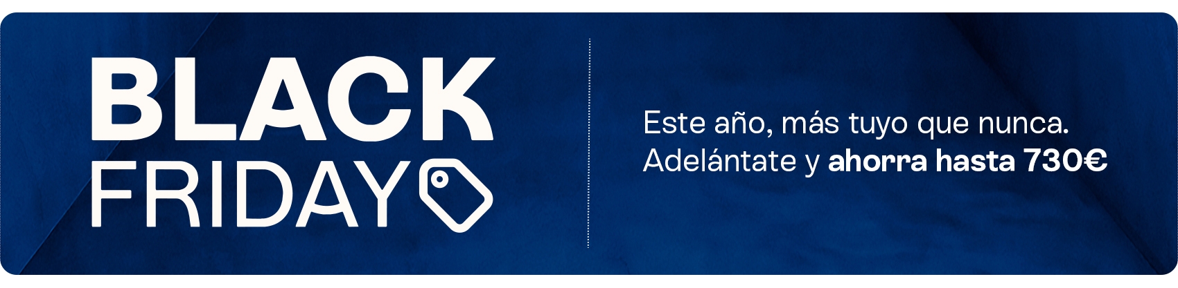Adelántate al Black Friday Adelántate al Black Friday
